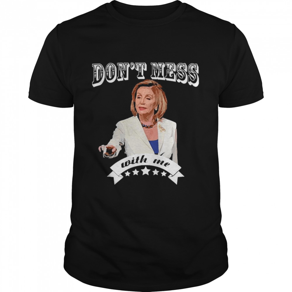 Don’t Mess With Nancy shirt