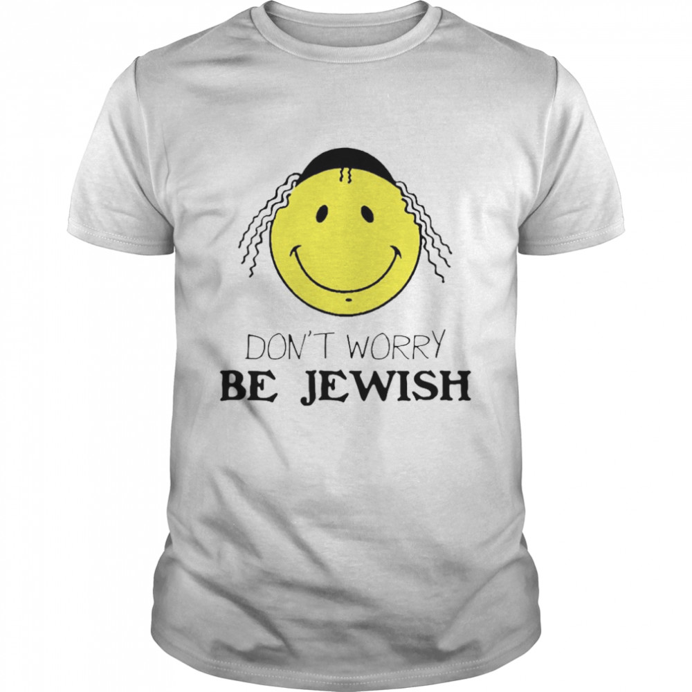 Don’t Worry Be Jewish Funny Humor Jew  Classic Men's T-shirt