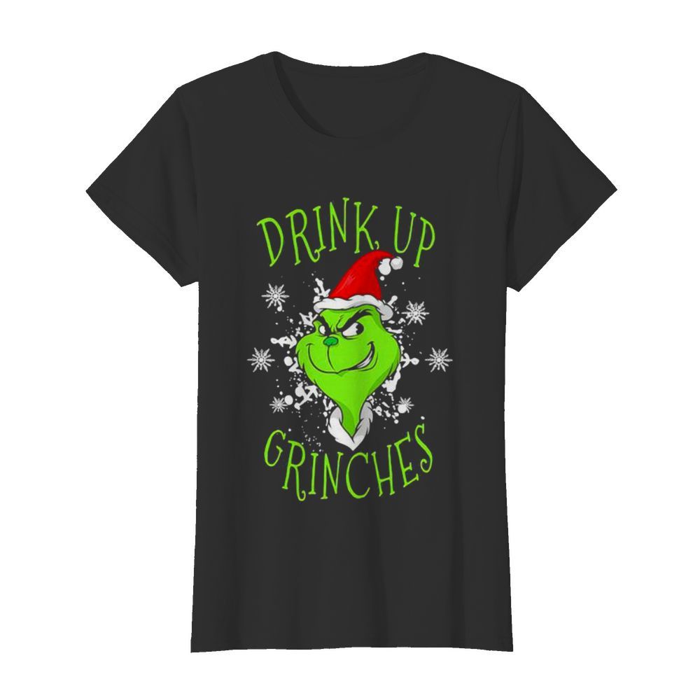 Drink Up Grinches Wear Hat Santa Claus Merry Xmas  Classic Women's T-shirt