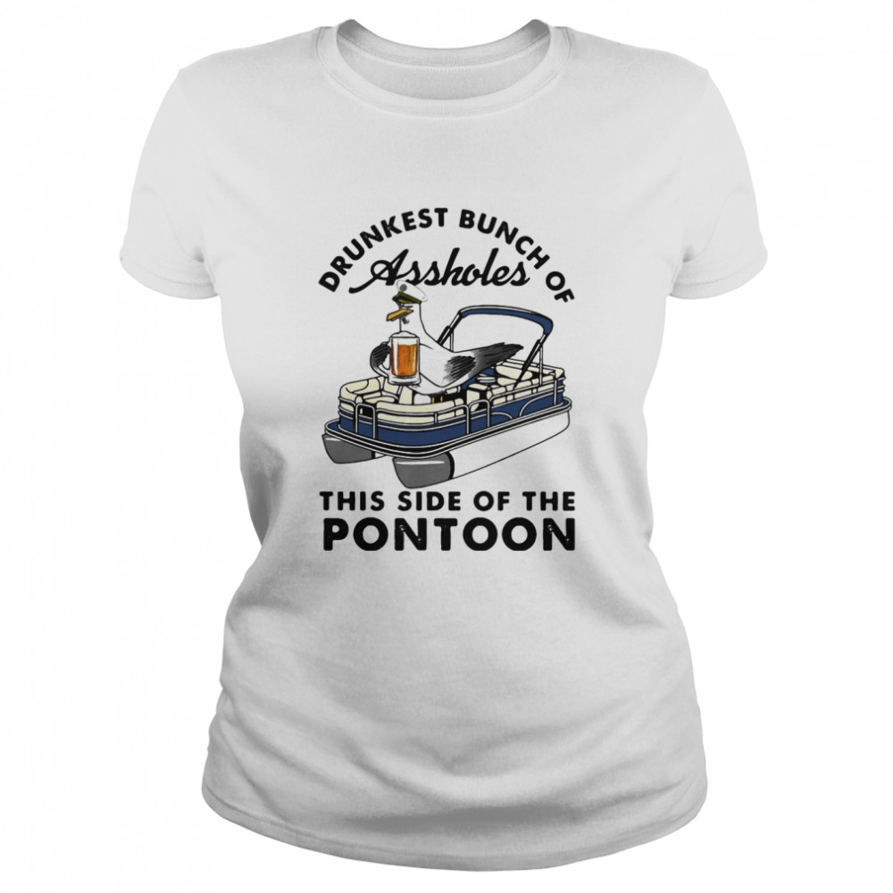 Drunkest Bunch Of Assholes This Side Of The Pontoon Boat Albatross  Classic Women's T-shirt