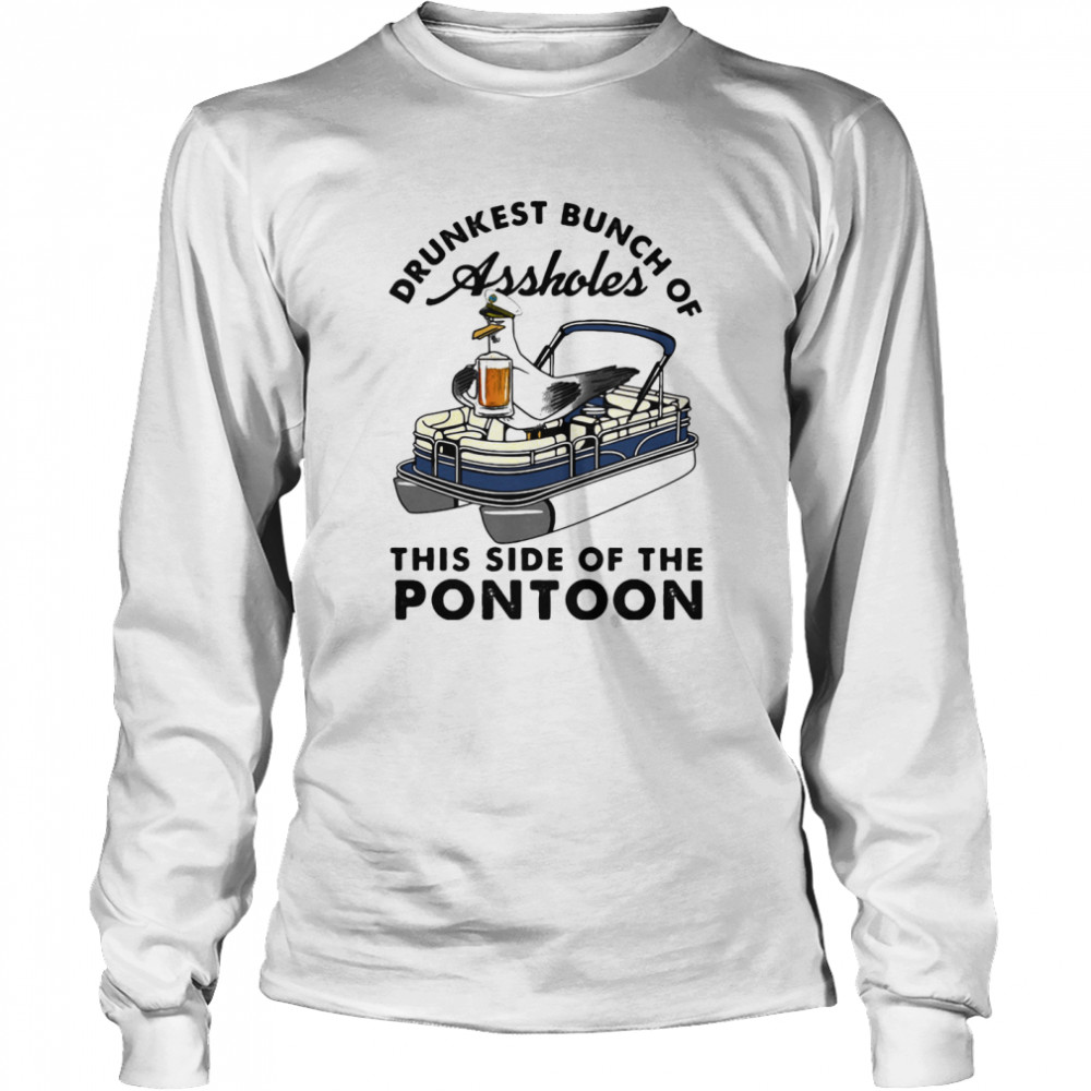 Drunkest Bunch Of Assholes This Side Of The Pontoon Boat Albatross  Long Sleeved T-shirt