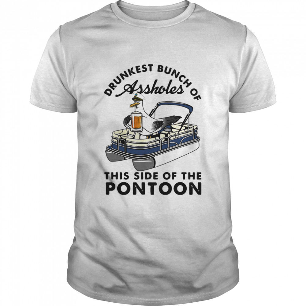 Drunkest Bunch Of Assholes This Side Of The Pontoon Boat Albatross  Classic Men's T-shirt