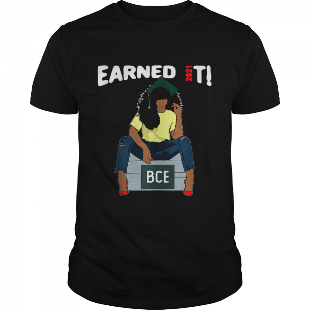 Earned It Bachelor Of Civil Engineering Bce Black Graduate shirt