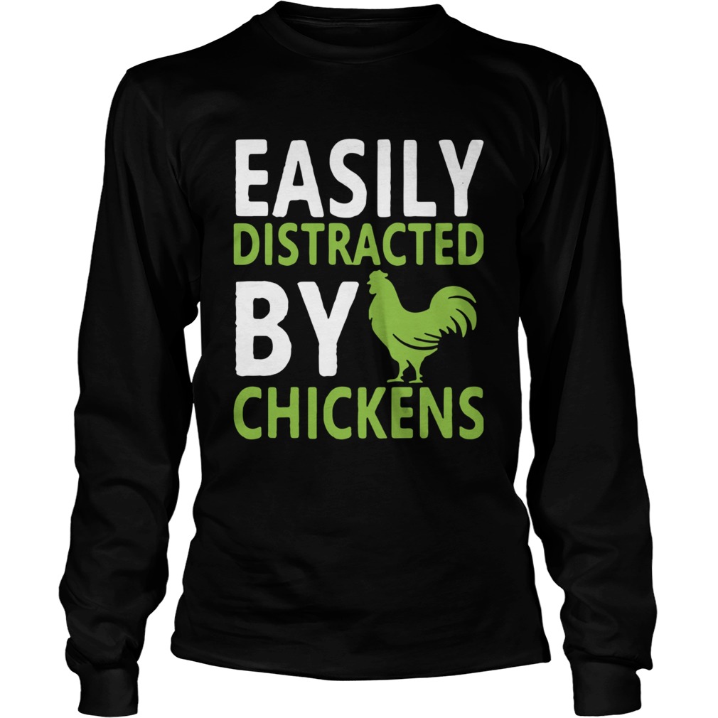 Easily Distracted By Chickens  Long Sleeve