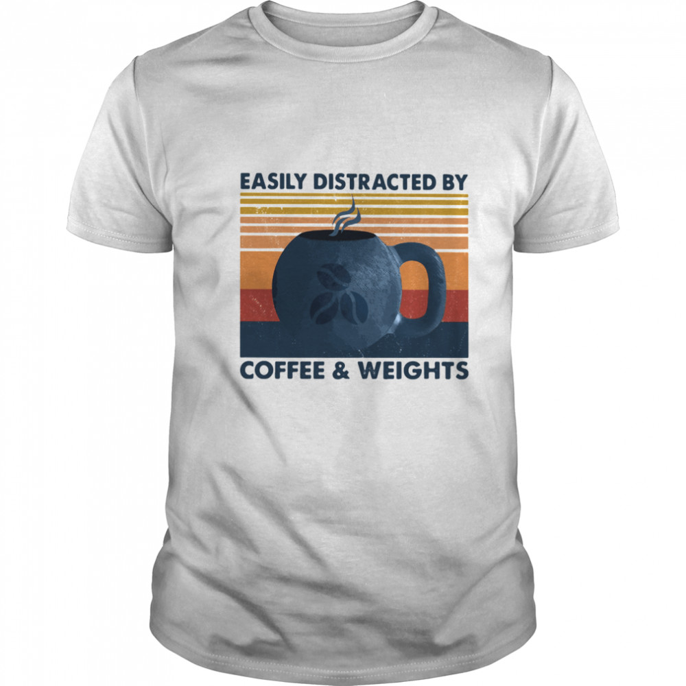 Easily Distracted By Coffee And Weights Vintage shirt