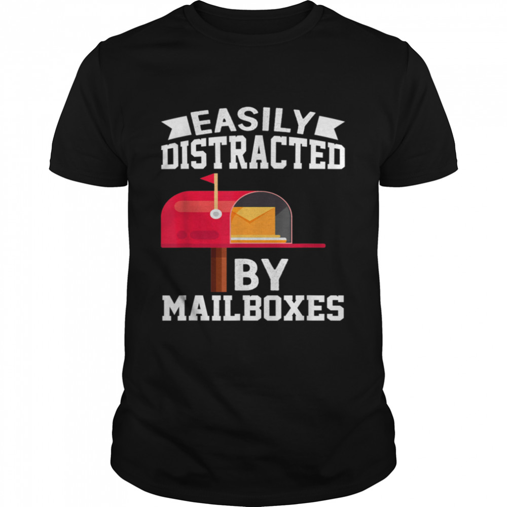 Easily Distracted By Mailboxes Post Office Carrier shirt