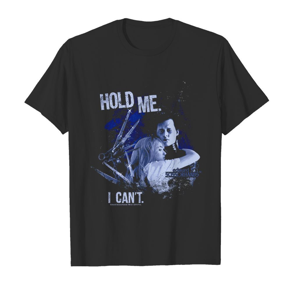 Edward Scissorhands hold me I cant  Classic Men's T-shirt