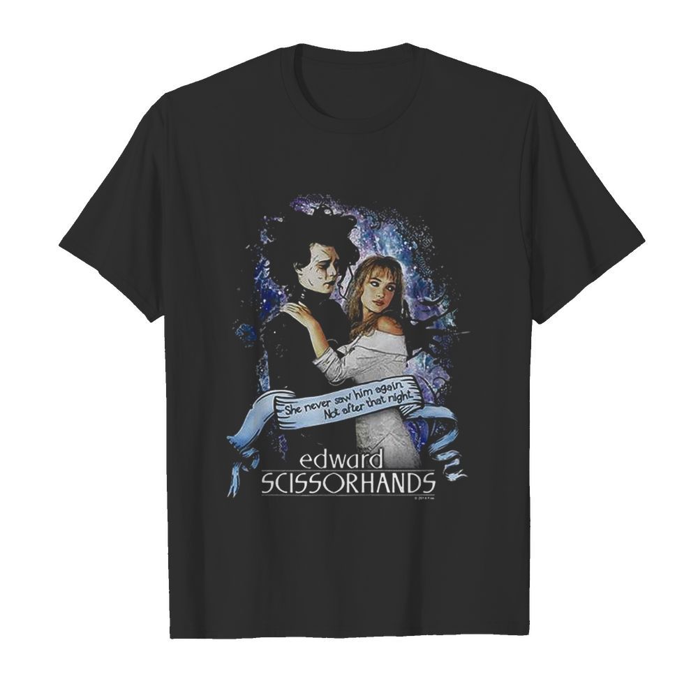 Edward Scissorhands she never saw him again not after that night shirt