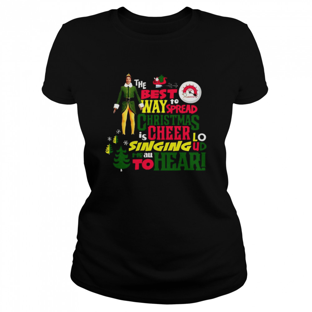 Elf The Best Way To Spread Christmas Cheer  Classic Women's T-shirt