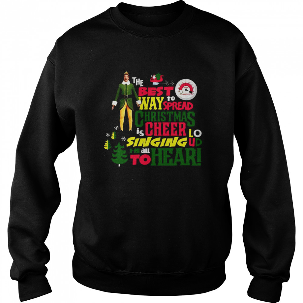 Elf The Best Way To Spread Christmas Cheer  Unisex Sweatshirt