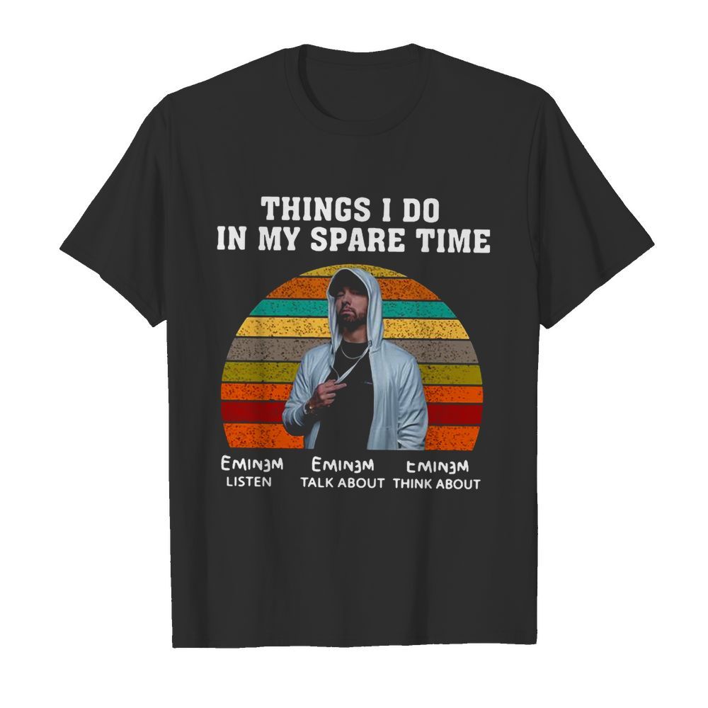 Eminem Rapper Things I Do In My Spare Time Vintage shirt