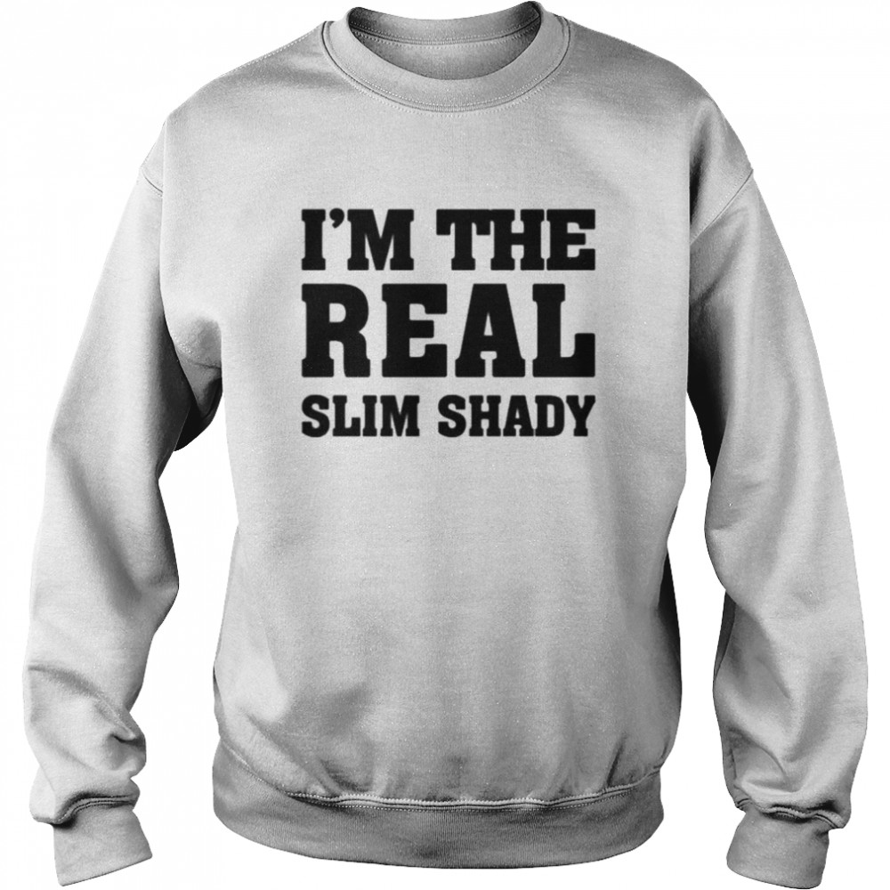 Eminem merch I’m the real slim shady  Unisex Sweatshirt