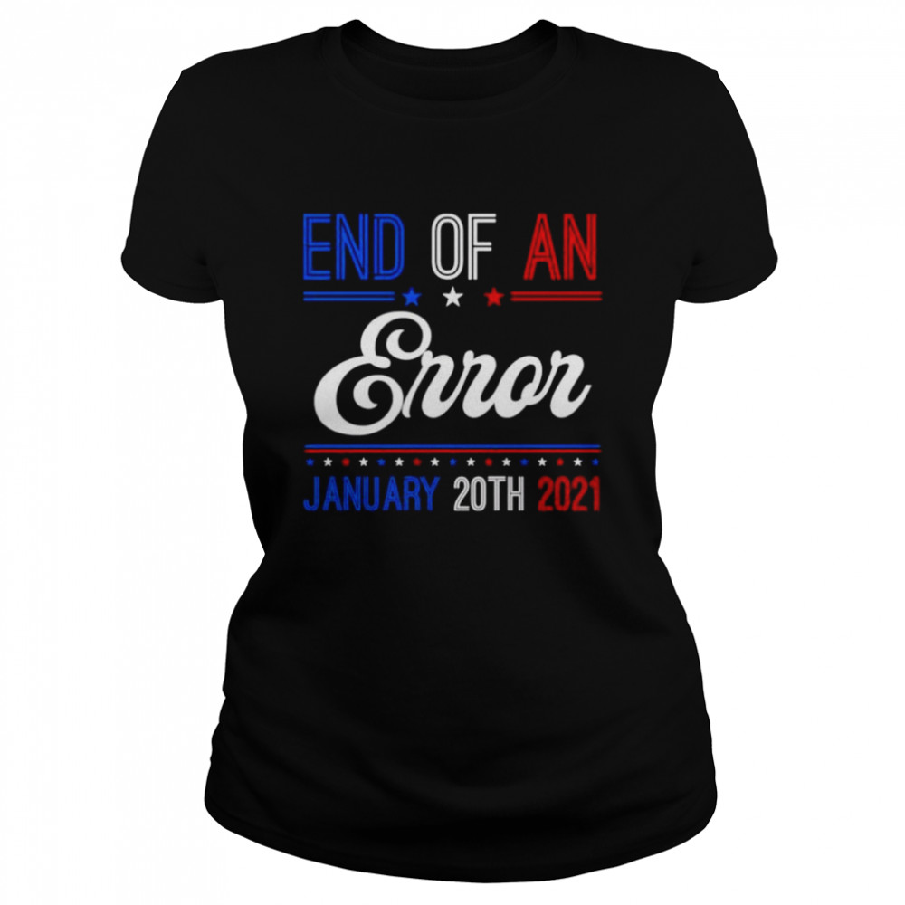 End of an error january 20th 2021  Classic Women's T-shirt