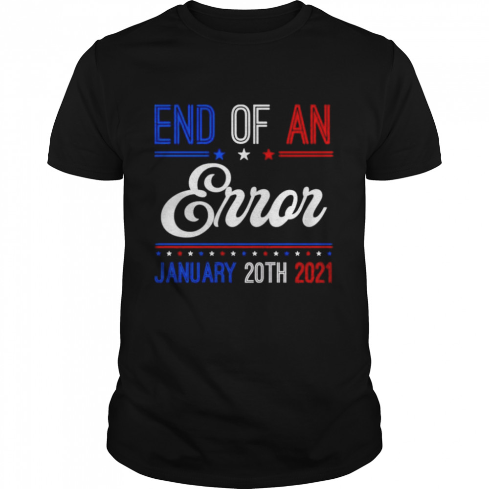 End of an error january 20th 2021  Classic Men's T-shirt