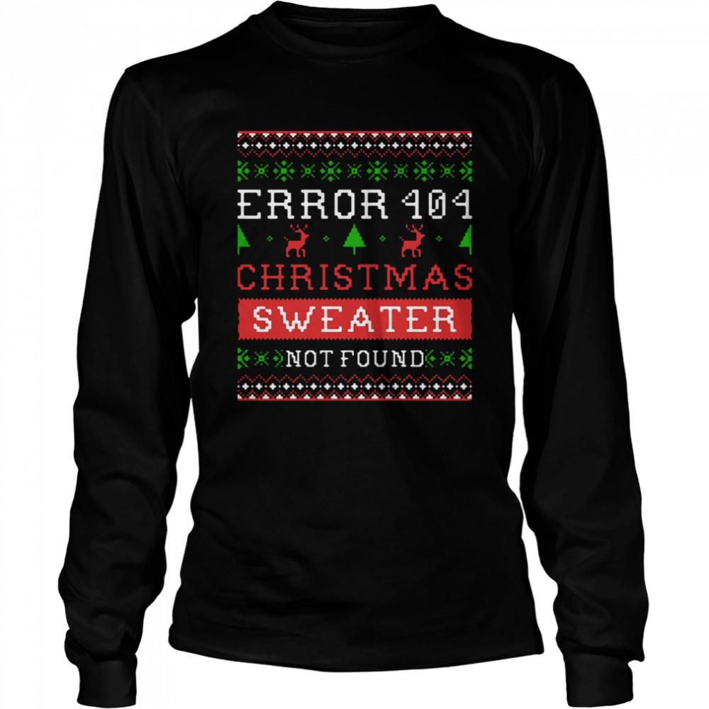 Error 404 Longsleeve Christmas Sweater Not Found Ugly  Long Sleeved T-shirt