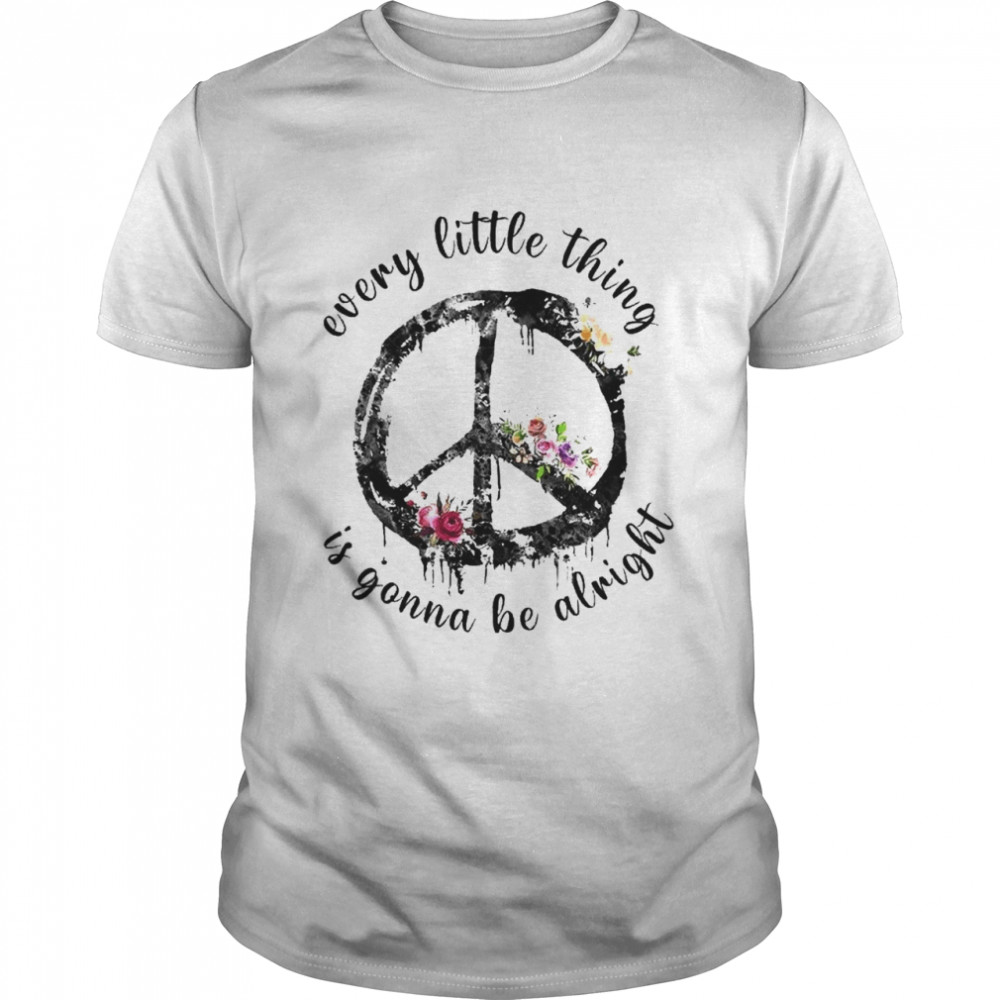 Every little thing is gonna be alright shirt