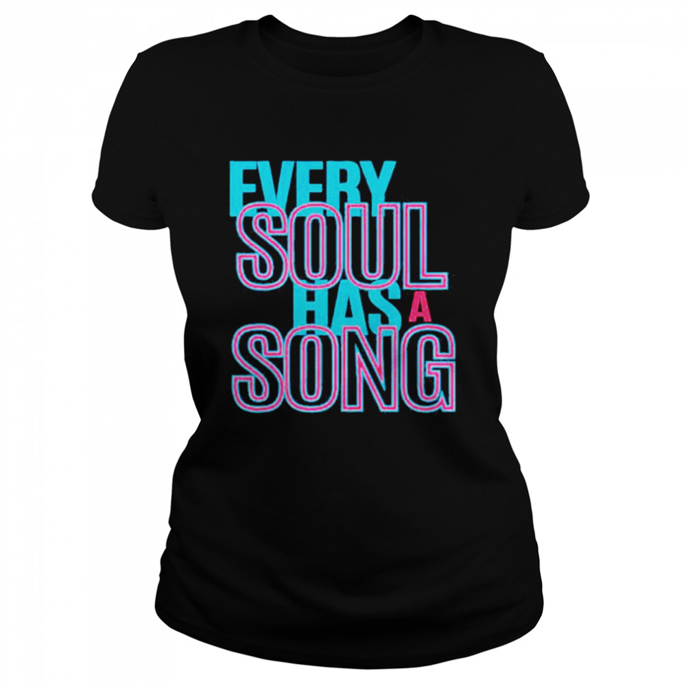 Every soul has a song  Classic Women's T-shirt