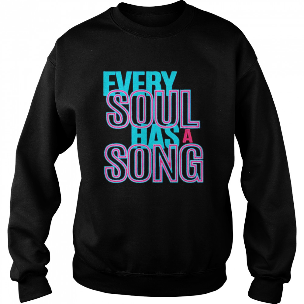 Every soul has a song  Unisex Sweatshirt