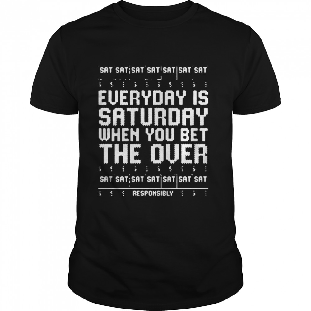 Everyday is saturday when you bet the over sat responsibly ugly Christmas  Classic Men's T-shirt