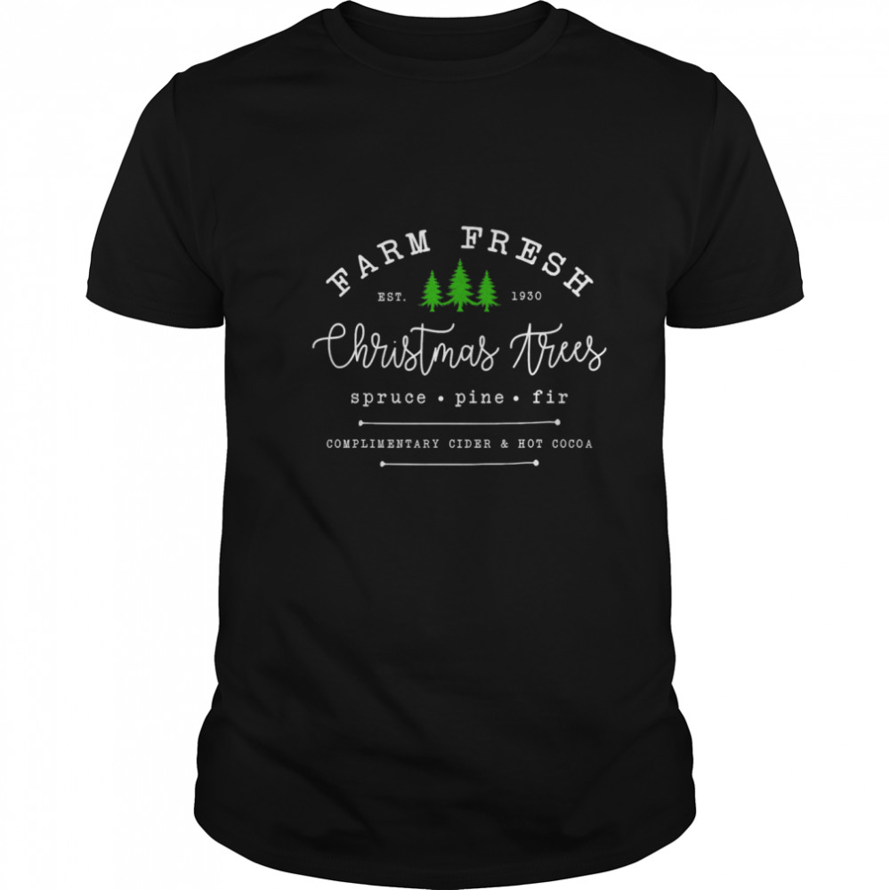 Farm Fresh Christmas Tree Spruce Pine Fir Est 1930 shirt