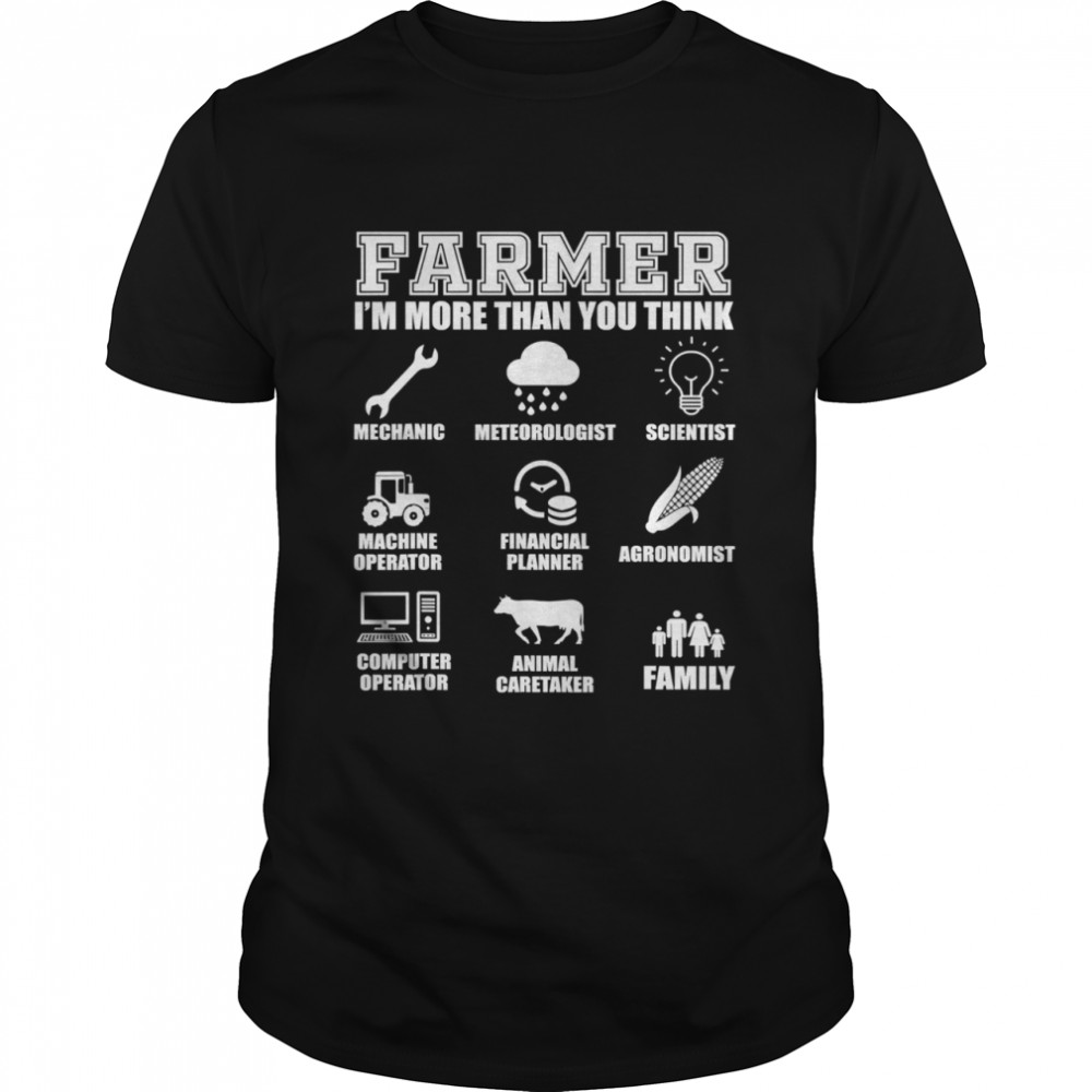 Farmer I’m More Than You Think Tractor Farm Cattle Arable Farming shirt