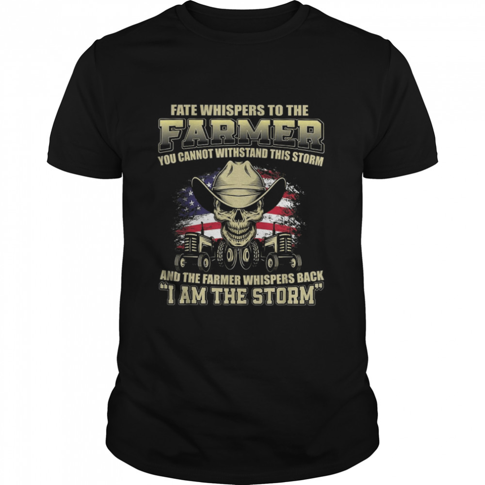 Fate Whispers To The Farmer Girl You Cannot Withstand This Storm And The Farmer Girl Whispers Back I Am The Storm  Classic Men's T-shirt