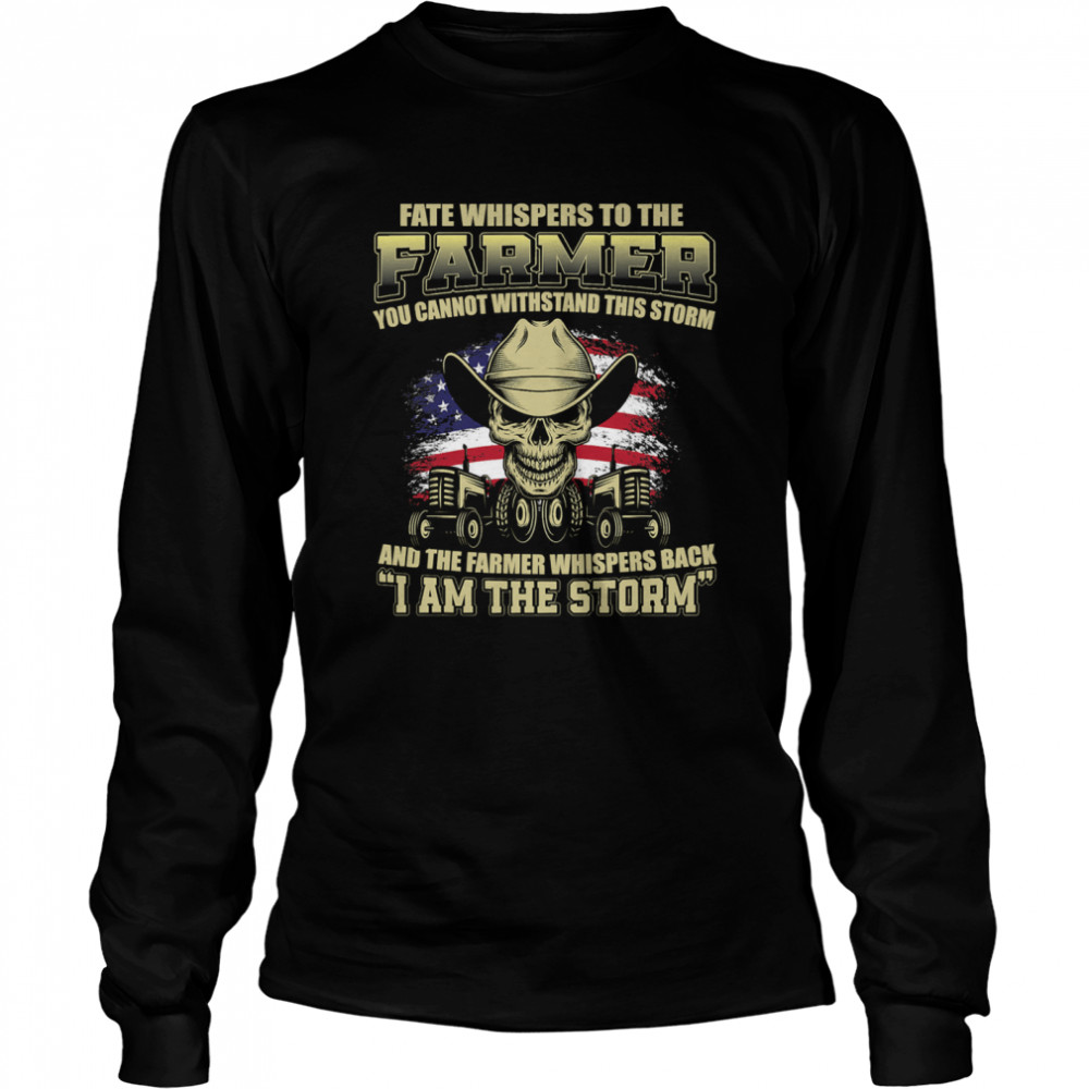 Fate Whispers To The Farmer I Am The Storm American Flag Tractor Skull  Long Sleeved T-shirt