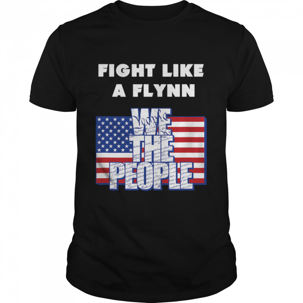 Fight Like a Flynn – We the People – USA – Patriotic shirt