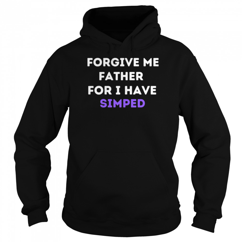 Forgive Me Father For I Have Simped Simp Nation  Unisex Hoodie