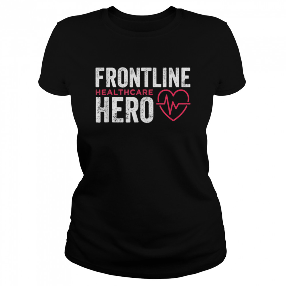 Frontline Hero Healthcare Worker  Classic Women's T-shirt