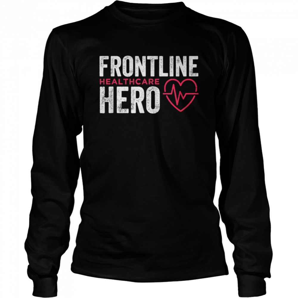 Frontline Hero Healthcare Worker  Long Sleeved T-shirt