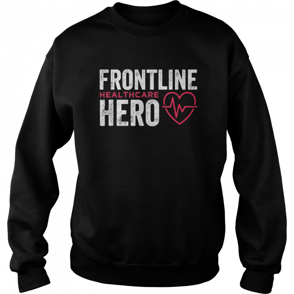 Frontline Hero Healthcare Worker  Unisex Sweatshirt