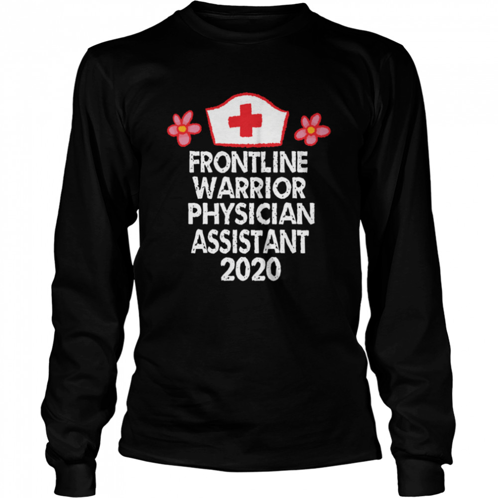 Frontline Warrior 2020 Physician AssistantNurse  Long Sleeved T-shirt