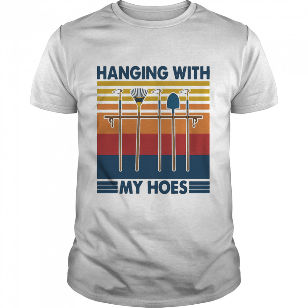 Gardening Hanging With My Hoes Vintage shirt