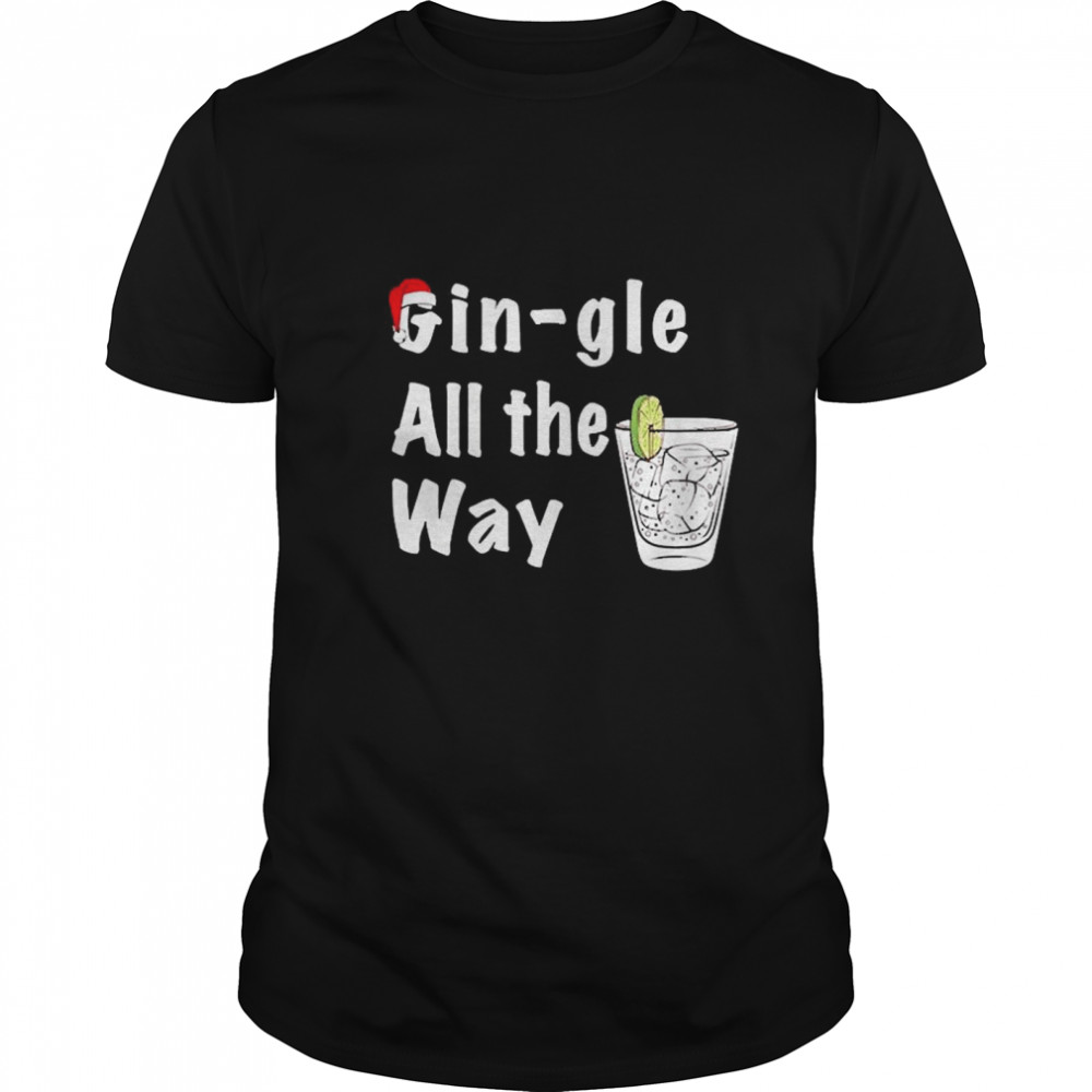 Gingle All The Way Christmas shirt