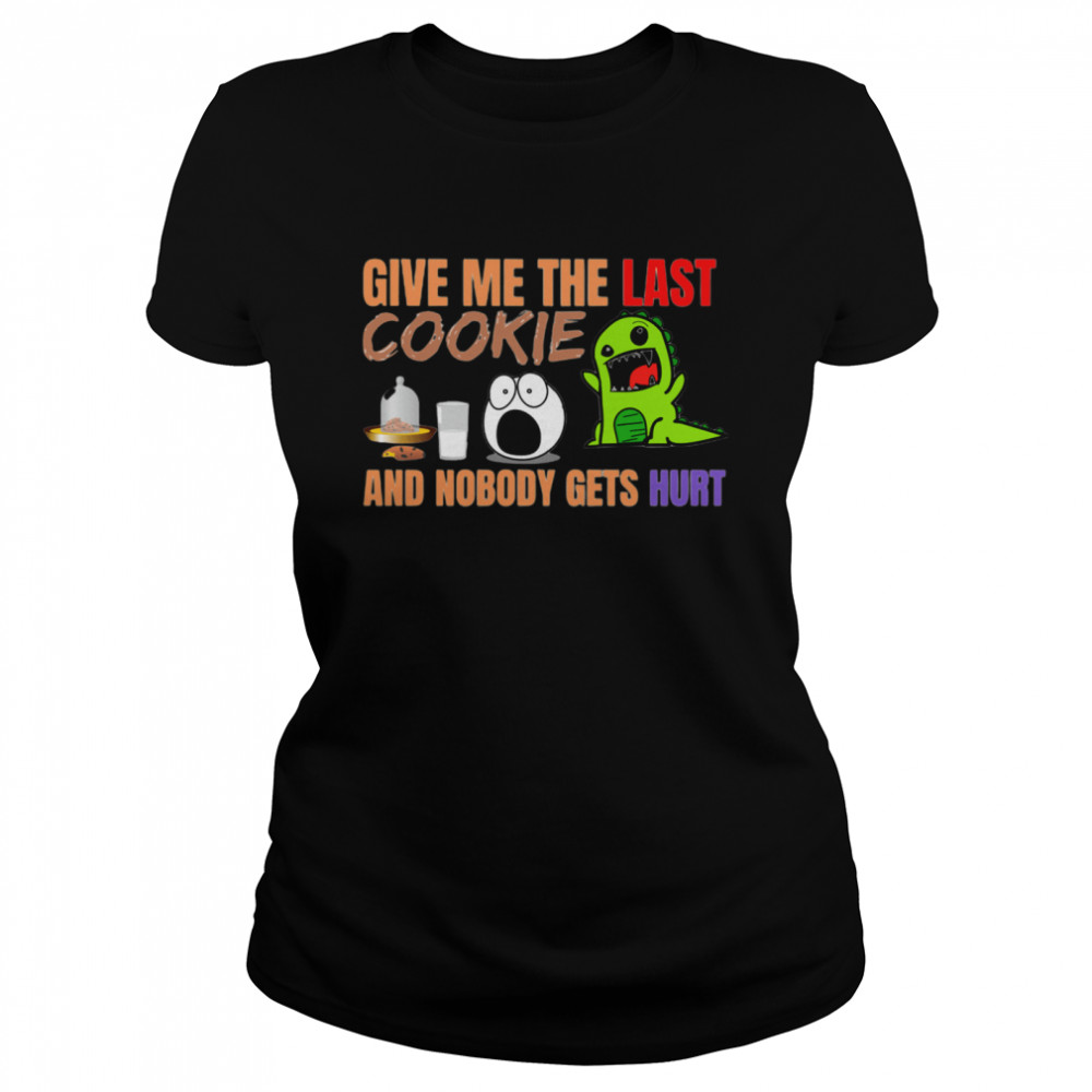 Give Me The Last Cookies And Nobody Gets Hurt Christmas  Classic Women's T-shirt