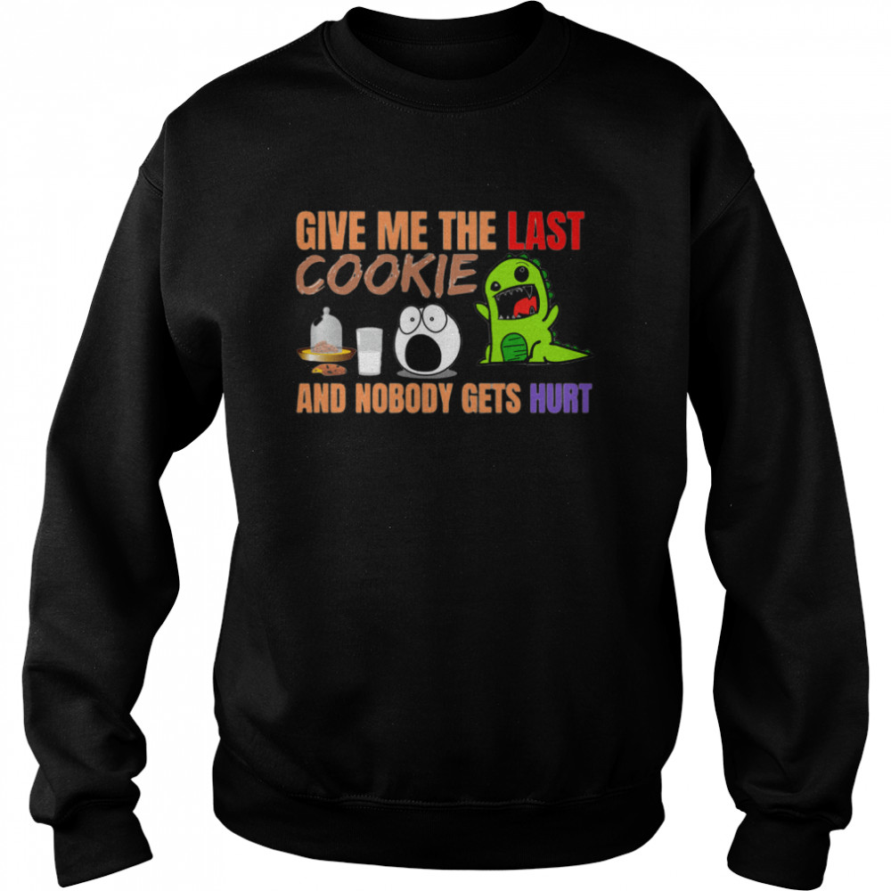 Give Me The Last Cookies And Nobody Gets Hurt Christmas  Unisex Sweatshirt