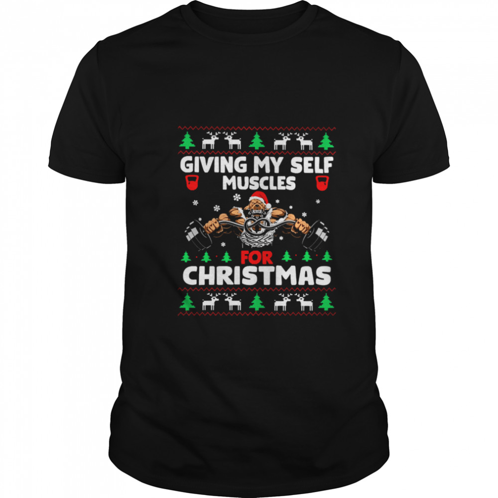 Giving My Self Muscles For Christmas shirt