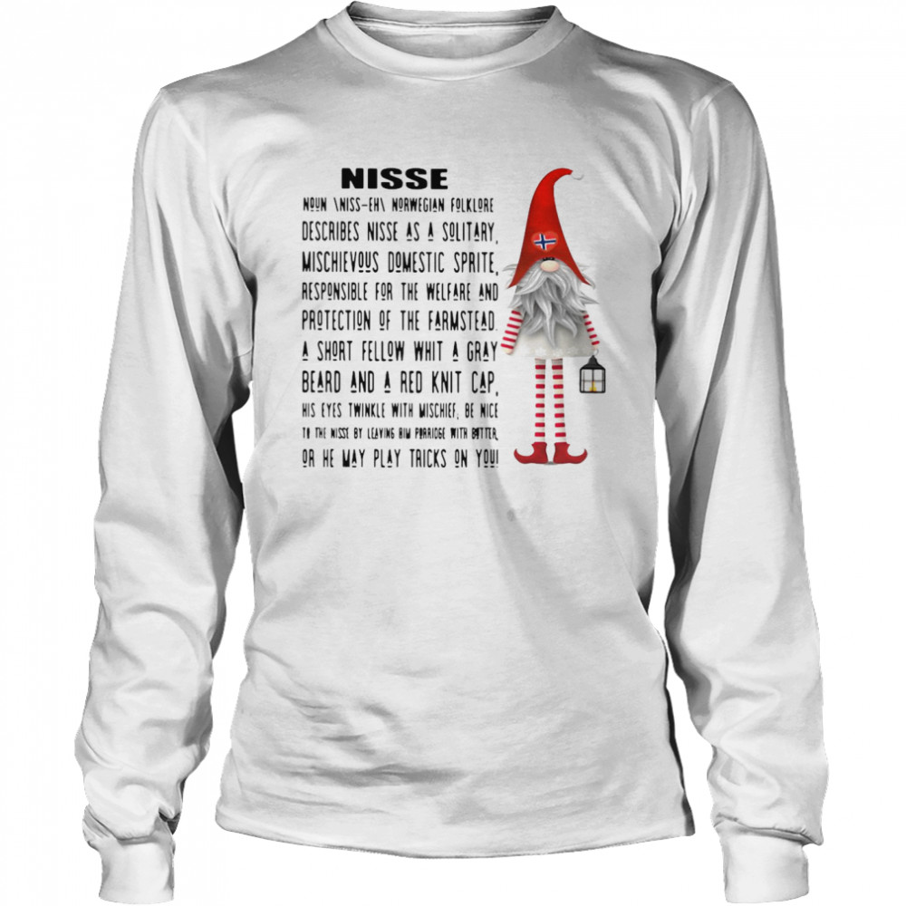 Gnome Nisse Noun Norwegian Folklore Describes Nisse As A Solitary  Long Sleeved T-shirt