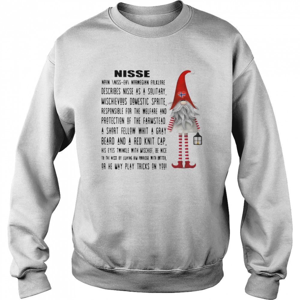 Gnome Nisse Noun Norwegian Folklore Describes Nisse As A Solitary  Unisex Sweatshirt