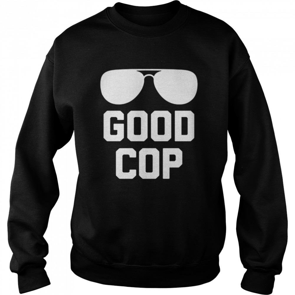 Good Cop  Unisex Sweatshirt