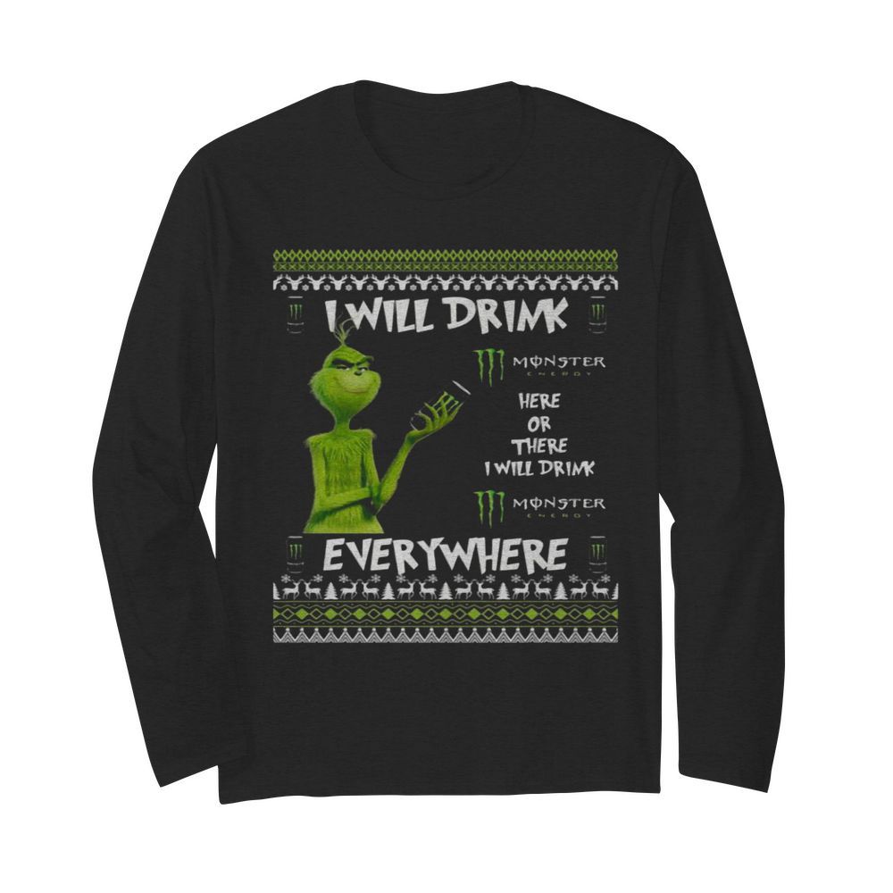 Good Grinch I Will Drink Monster Here Or There I Will Drink Everywhere 2020  Long Sleeved T-shirt 