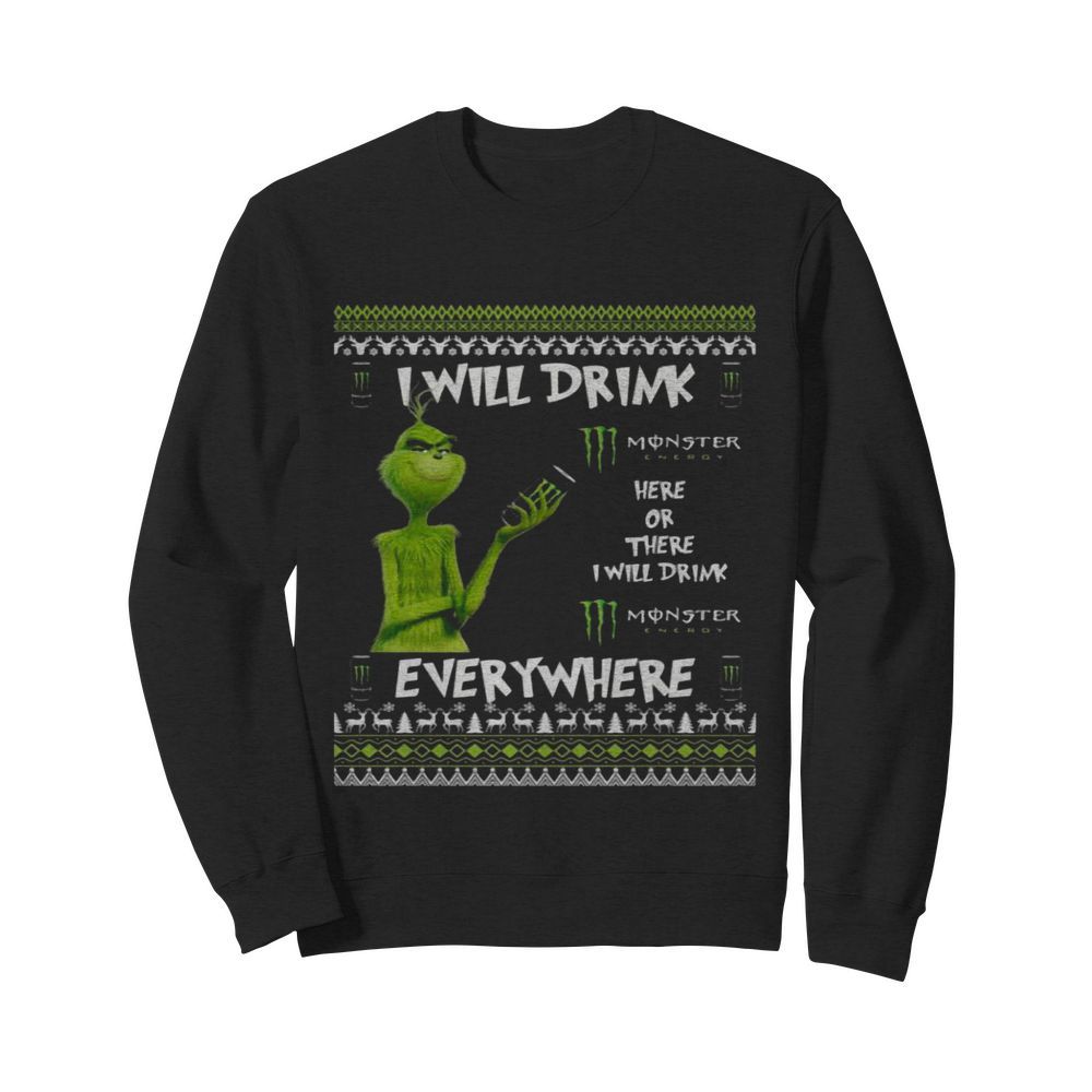 Good Grinch I Will Drink Monster Here Or There I Will Drink Everywhere 2020  Unisex Sweatshirt