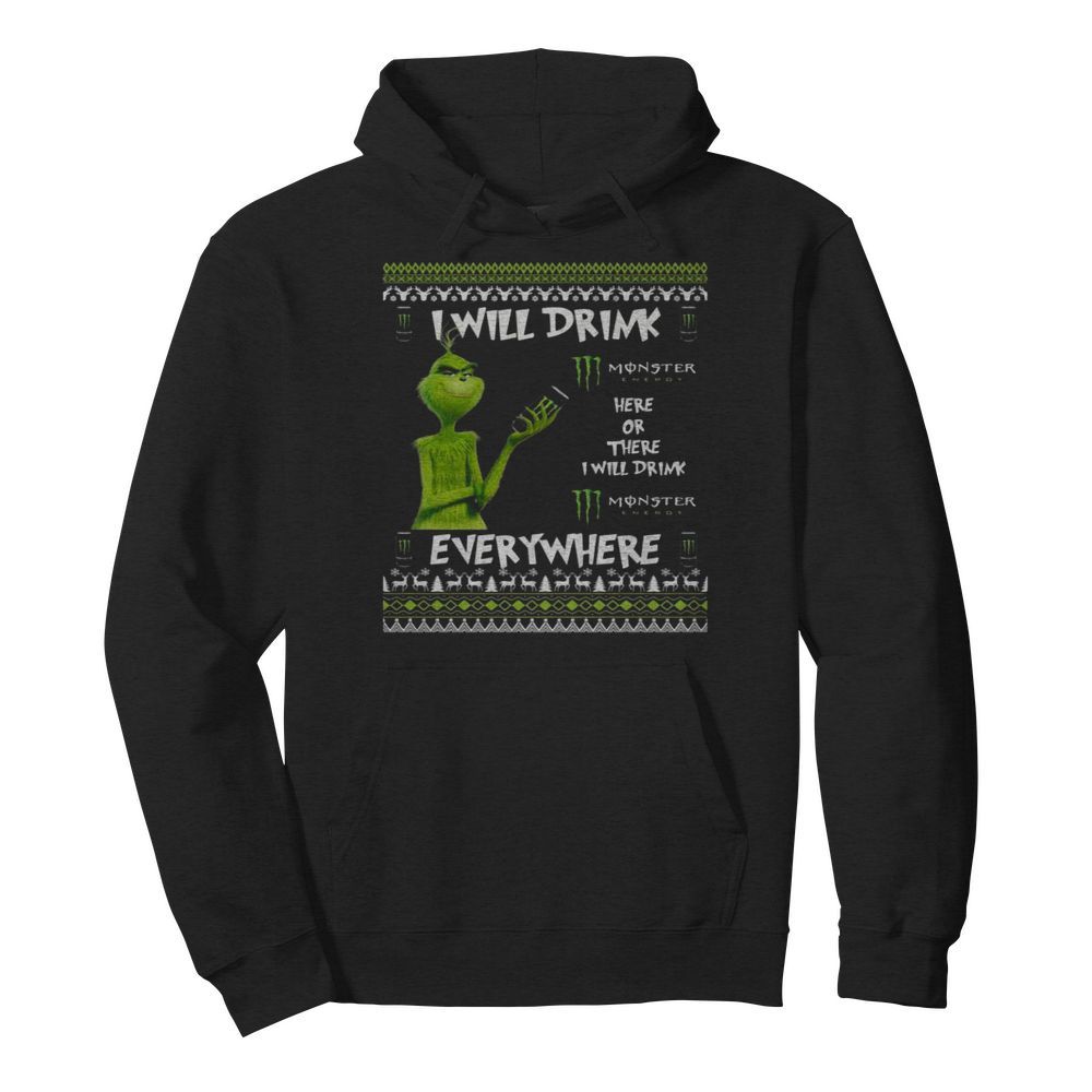 Good Grinch I Will Drink Monster Here Or There I Will Drink Everywhere 2020  Unisex Hoodie