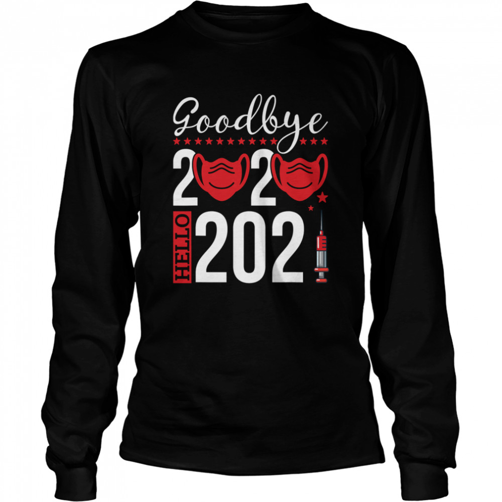 Goodbye 2020 Hello 2021 Mask vaccine -Happy New Year Eve  Long Sleeved T-shirt