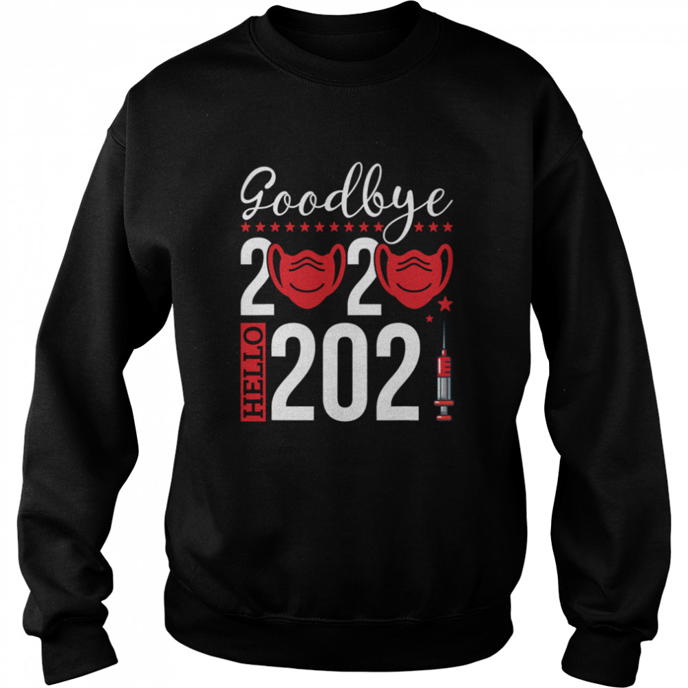 Goodbye 2020 Hello 2021 Mask vaccine -Happy New Year Eve  Unisex Sweatshirt