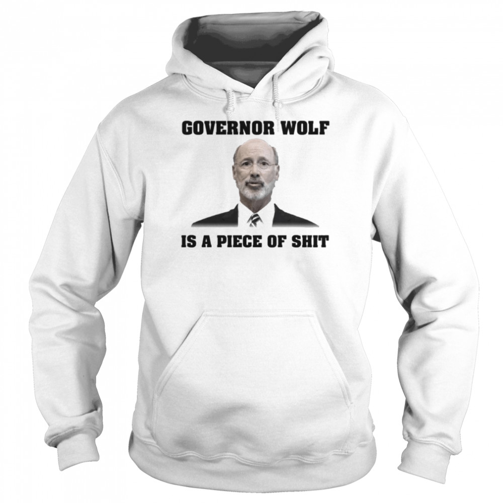 Governor wolf is a piece of shit  Unisex Hoodie