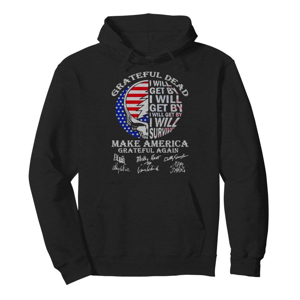 Grateful Dead I Will Get By I Will Survive Make America Signuature Skull Flag  Unisex Hoodie