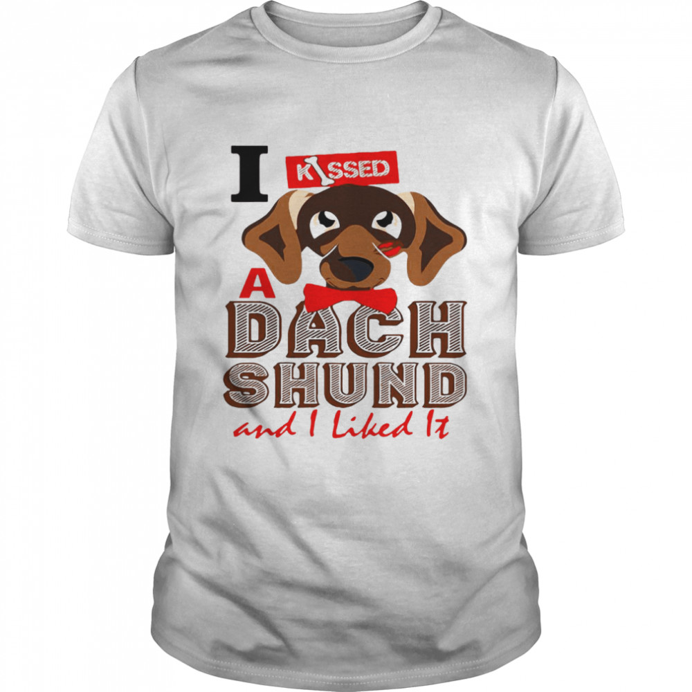 Grateful I Kissed A Dach Shund And I Liked It Dog shirt