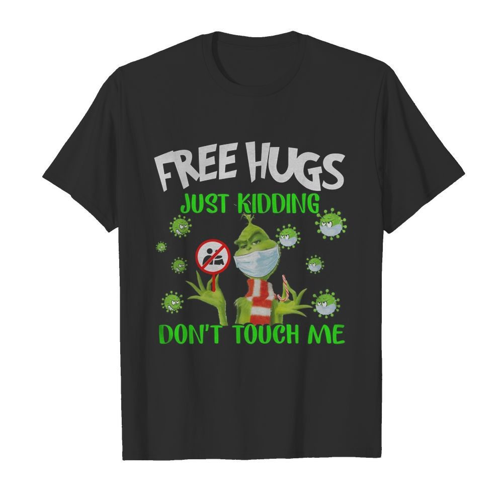 Grinch Free Hugs Just Kidding Don’t Touch Me shirt